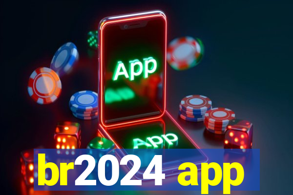 br2024 app